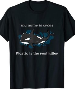 Plastic Is The Real Killer Pollution T-Shirt