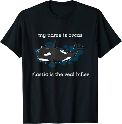 Plastic Is The Real Killer Pollution T-Shirt